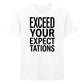 Crisp Exceed Your Expectations Slogan Graphic Unisex T-Shirt