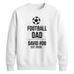 Custom Football Name Team Gift Soccer Dad Unisex Sweatshirt New FiFa Mockup Dad