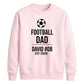 Custom Football Name Team Gift Soccer Dad Unisex Sweatshirt New FiFa Mockup Dad