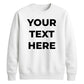 Your Customised Text Personalised Jumper Unisex Sweatshirt