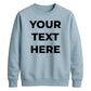 Your Customised Text Personalised Jumper Unisex Sweatshirt