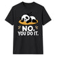 Cute Lazy Panda No You Do It Slogan Graphic Unisex T-Shirt