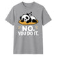 Cute Lazy Panda No You Do It Slogan Graphic Unisex T-Shirt