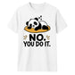 Cute Lazy Panda No You Do It Slogan Graphic Unisex T-Shirt