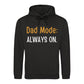 Dad Mode Always On Witty Bold Style Father's Day Hoodie
