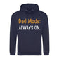 Dad Mode Always On Witty Bold Style Father's Day Hoodie