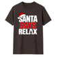 Funny santa says relax typography Christmas Unisex T-Shirt