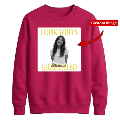 Custom Photo Unisex Sweatshirt Look Who's Graduated Gift for Him and Her