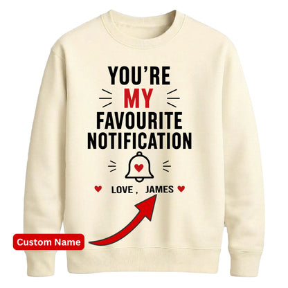 Trendy Favourite Notification Personalised For him For her gift sweatshirt