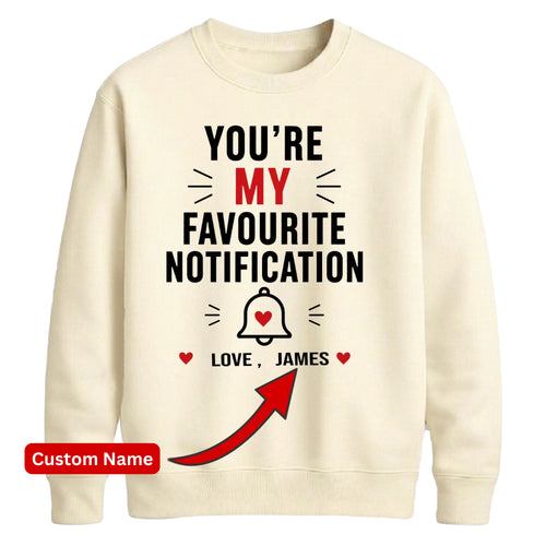 Trendy Favourite Notification Personalised For him For her gift sweatshirt