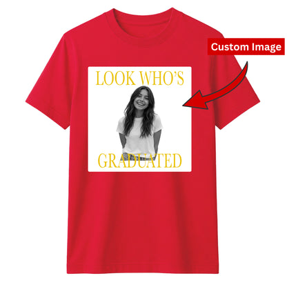 Custom Photo Unisex T-Shirt Look Who's Graduated Gift for Him