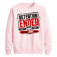 Detention Ended Custom Graphic School Leavers unisex sweatshirts
