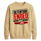 Detention Ended Custom Graphic School Leavers unisex sweatshirts