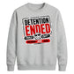 Detention Ended Custom Graphic School Leavers unisex sweatshirts