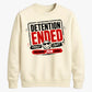 Detention Ended Custom Graphic School Leavers unisex sweatshirts