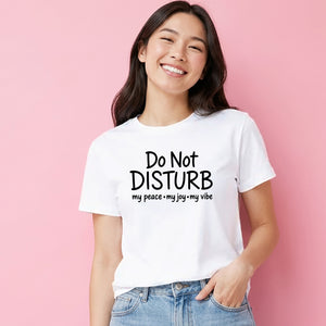 Do Not Disturb Slogan Peace Joy Vibe Graphic Ladies T-Shirt