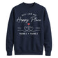 Elegant Happy Place Personalised For him For her gift sweatshirt
