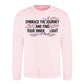 Embrace The Journey Find Inner Light Unisex Sweatshirt