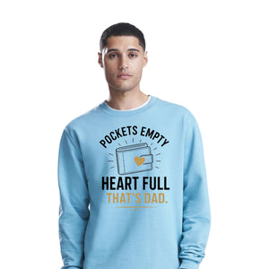 Empty Pockets Full Heart Bold Printed Father Sweatshirt