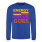 Energy Flows Where Focus Goes Slogan Unisex Sweatshirt