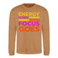 Energy Flows Where Focus Goes Slogan Unisex Sweatshirt