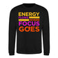 Energy Flows Where Focus Goes Slogan Unisex Sweatshirt