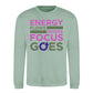 Energy Flows Where Focus Goes Slogan Unisex Sweatshirt