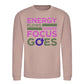 Energy Flows Where Focus Goes Slogan Unisex Sweatshirt