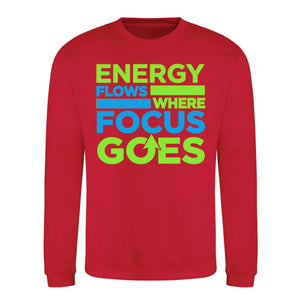 Energy Flows Where Focus Goes Slogan Unisex Sweatshirt