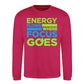 Energy Flows Where Focus Goes Slogan Unisex Sweatshirt