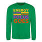 Energy Flows Where Focus Goes Slogan Unisex Sweatshirt