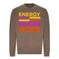 Energy Flows Where Focus Goes Slogan Unisex Sweatshirt