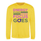 Energy Flows Where Focus Goes Slogan Unisex Sweatshirt