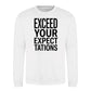 Exceed Your Expectations Slogan Unisex Sweatshirt