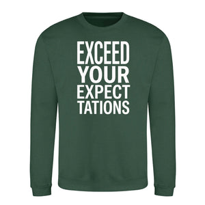Exceed Your Expectations Slogan Unisex Sweatshirt