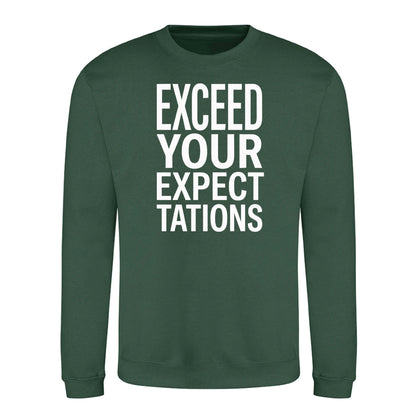 Exceed Your Expectations Slogan Unisex Sweatshirt