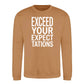 Exceed Your Expectations Slogan Unisex Sweatshirt