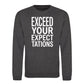 Exceed Your Expectations Slogan Unisex Sweatshirt