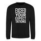 Exceed Your Expectations Slogan Unisex Sweatshirt