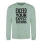 Exceed Your Expectations Slogan Unisex Sweatshirt