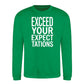 Exceed Your Expectations Slogan Unisex Sweatshirt