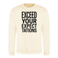 Exceed Your Expectations Slogan Unisex Sweatshirt