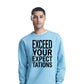 Exceed Your Expectations Slogan Unisex Sweatshirt