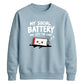 Exhausted battery introvert Funny Memes Unisex Sweatshirt