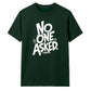 Witty Sarcastic No One Asked Slogan Print Unisex T-Shirt