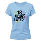 18th Birthday Ladies T-Shirt 18 Years Later