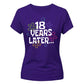 18th Birthday Ladies T-Shirt 18 Years Later