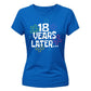 18th Birthday Ladies T-Shirt 18 Years Later