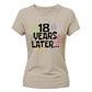 18th Birthday Ladies T-Shirt 18 Years Later