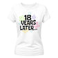 18th Birthday Ladies T-Shirt 18 Years Later